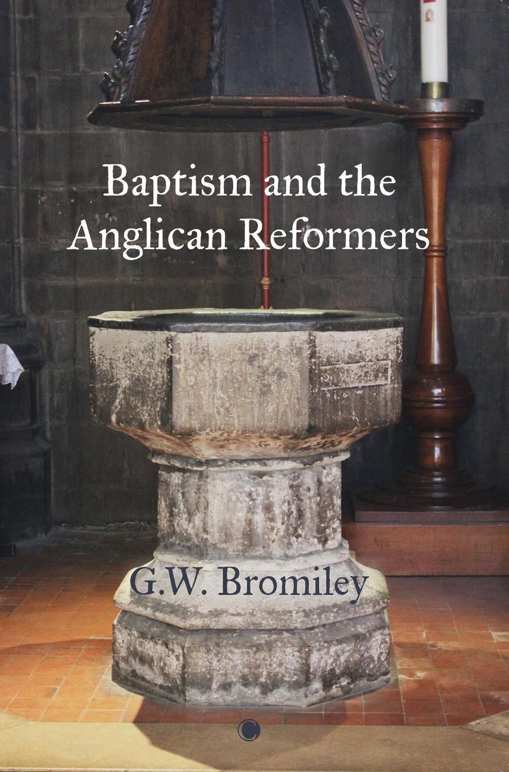 Baptism and the Anglican Reformers, 9780227178676