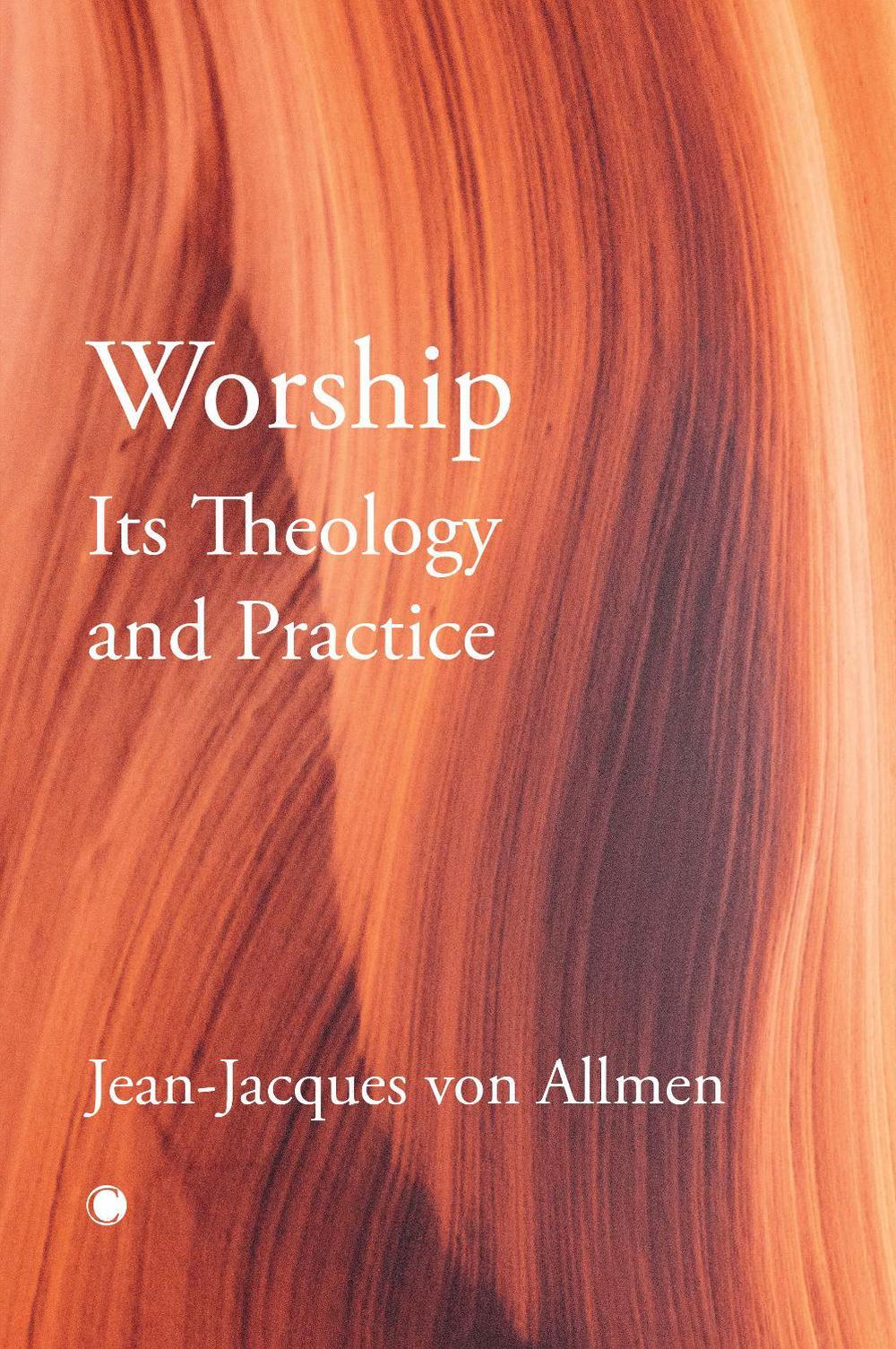 Worship, Its Theology and Practice, 9780227179598