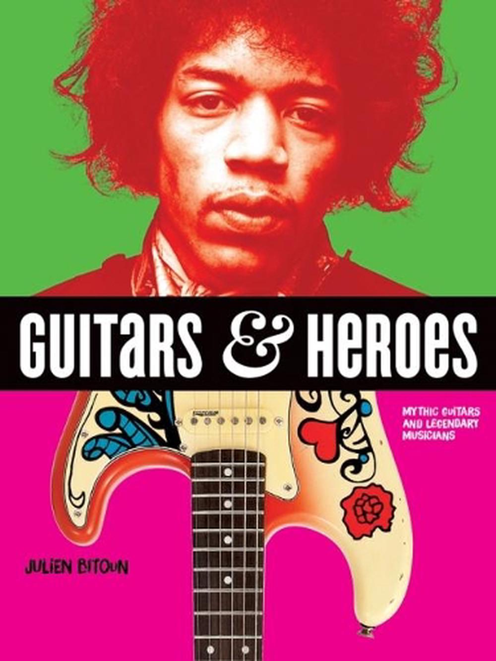 Guitars and Heroes: Mythic Guitars and Legendary Musicians, 9780228101185