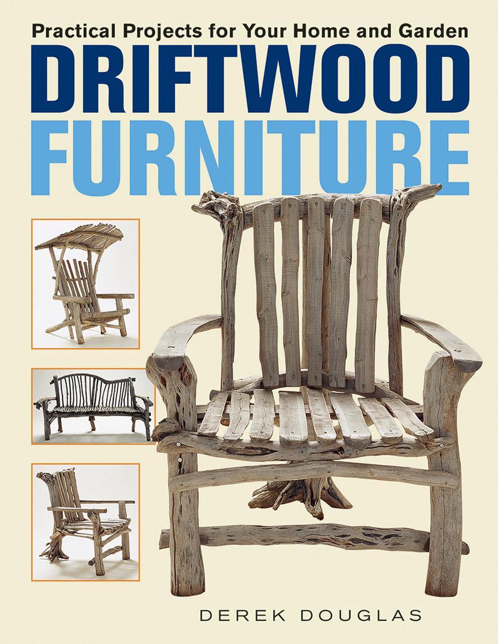 Driftwood Furniture by Derek Douglas - ISBN: 9780228104292