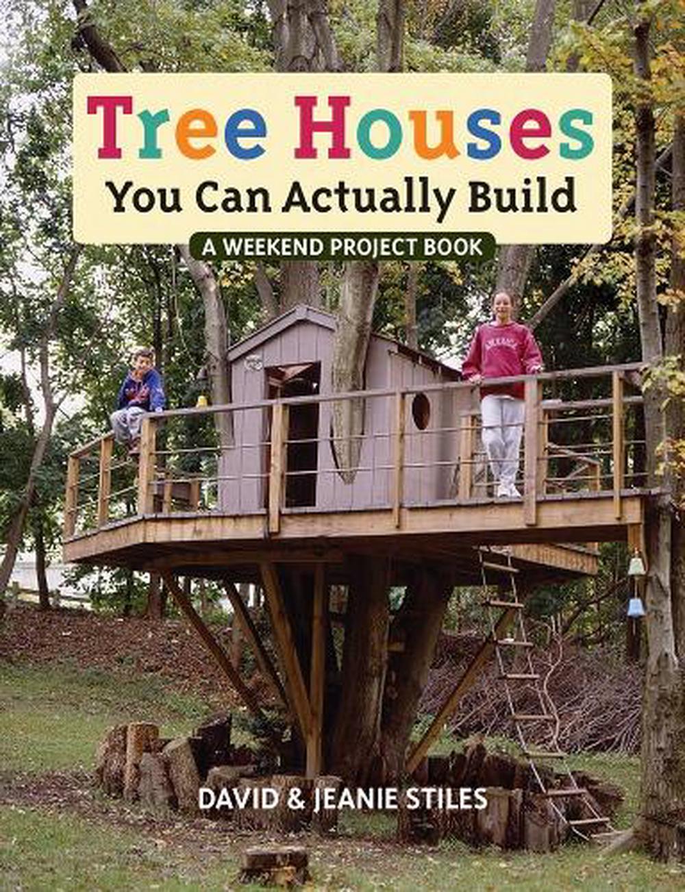 Tree Houses You Can Actually Build by David Stiles - ISBN: 9780228106081