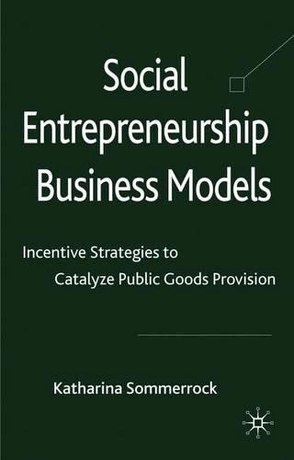 Social Entrepreneurship Business Models By Katharina Sommerrock ...