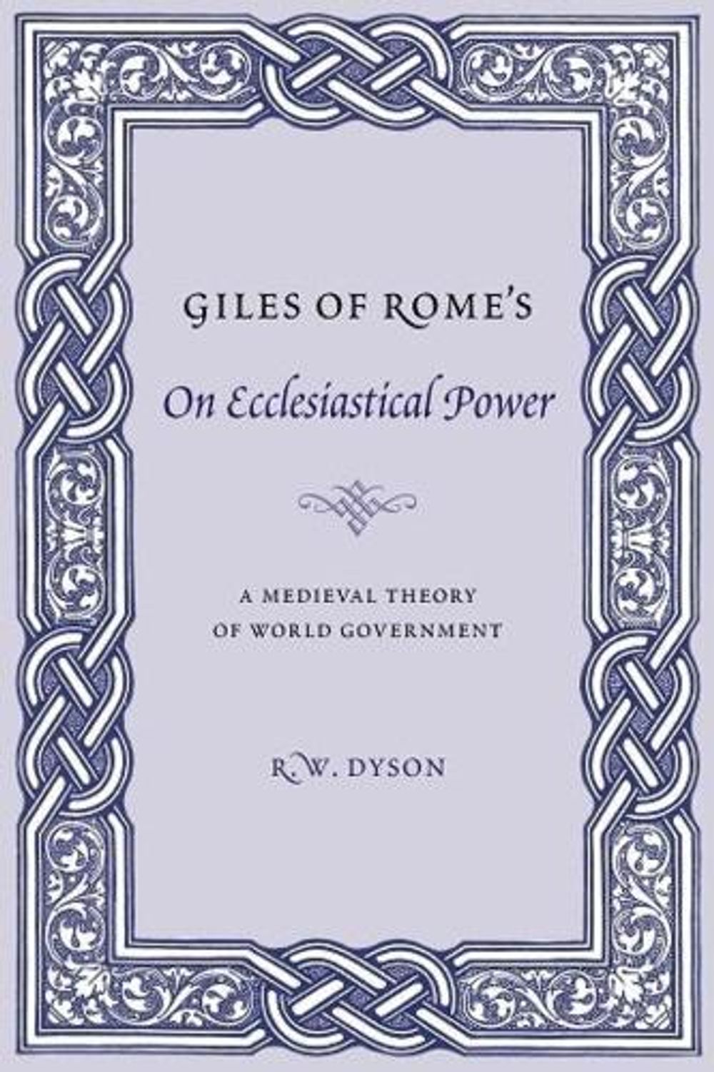Giles of Rome's On Ecclesiastical Power by R.W. Dyson - ISBN: 9780231128032