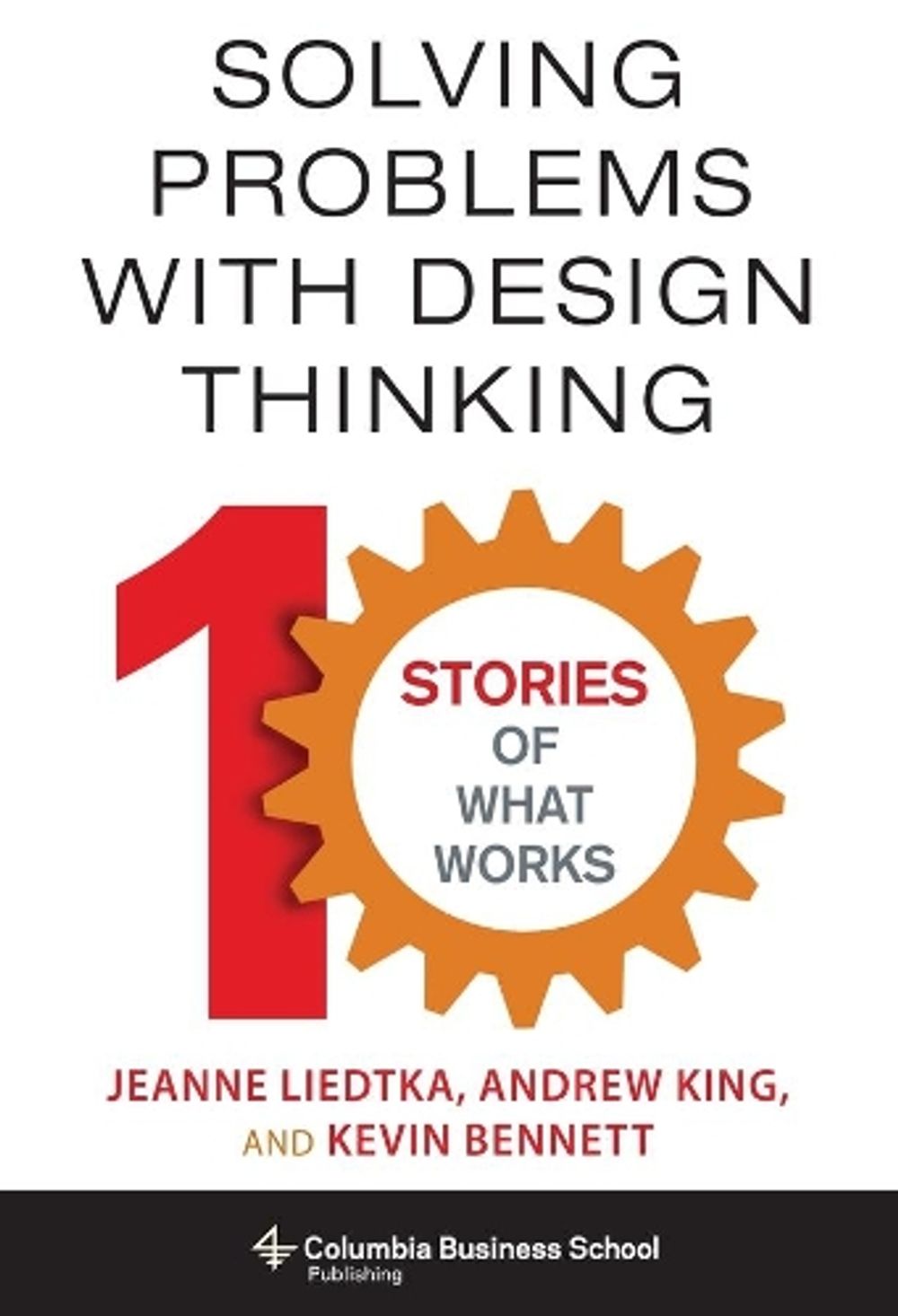 Solving Problems with Design Thinking by Jeanne Liedtka - ISBN: 9780231163569