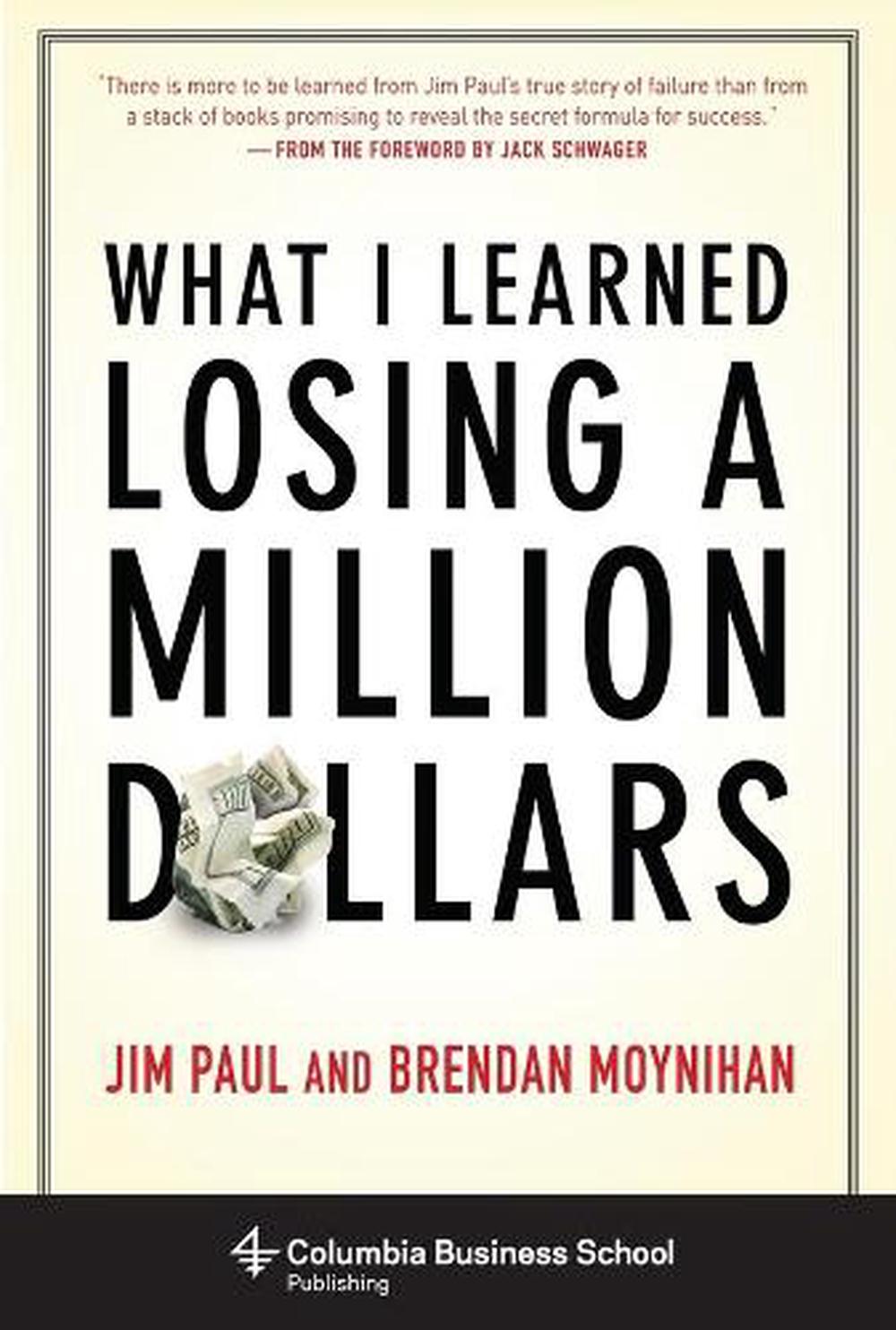 What I Learned Losing a Million Dollars by Jim Paul, Hardcover