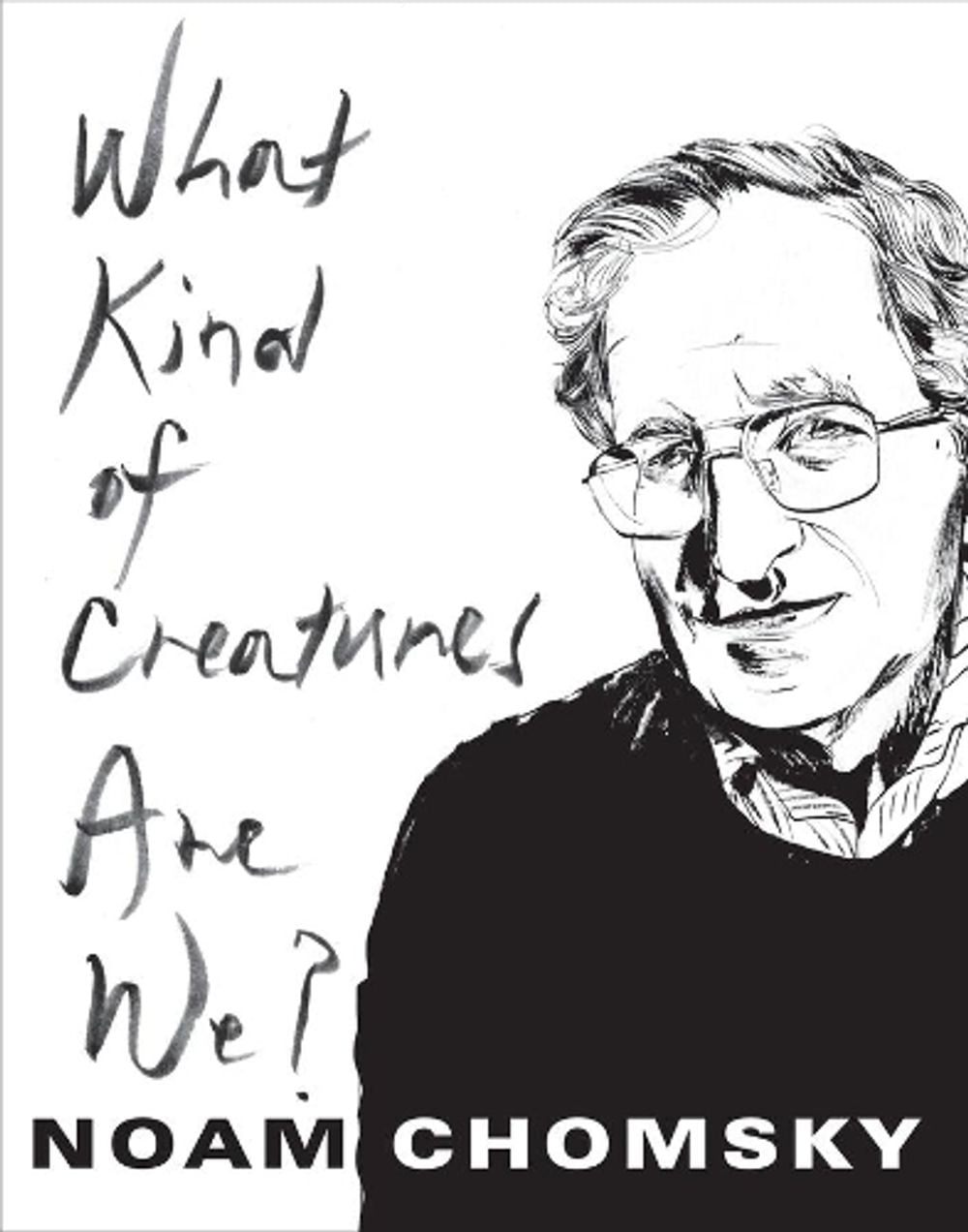 What Kind of Creatures Are We? by Noam Chomsky - ISBN: 9780231175975