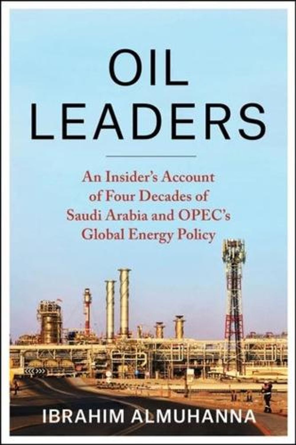 Oil Leaders by Ibrahim AlMuhanna - ISBN: 9780231189743