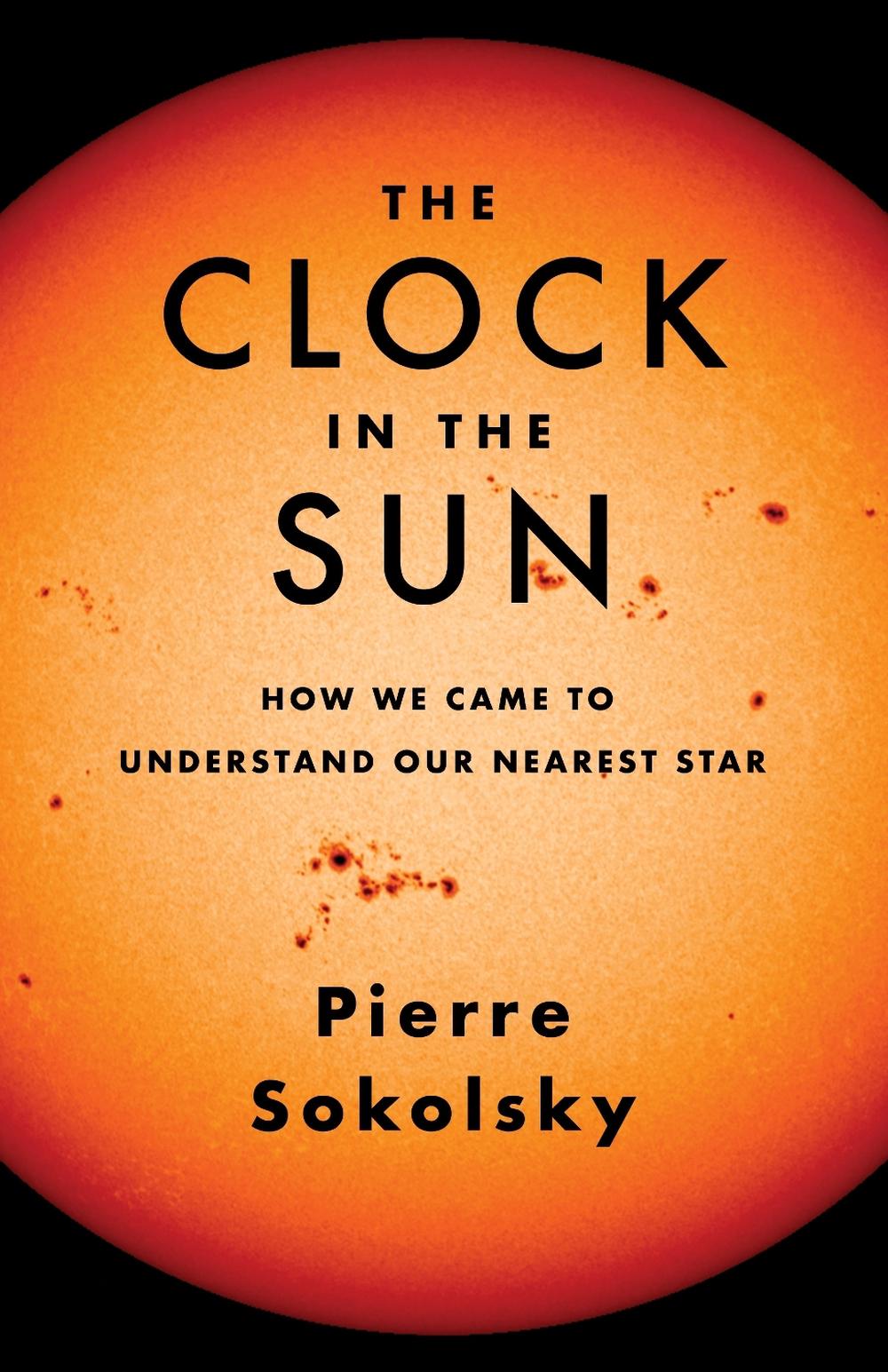The Clock in the Sun by Pierre Sokolsky - ISBN: 9780231202480