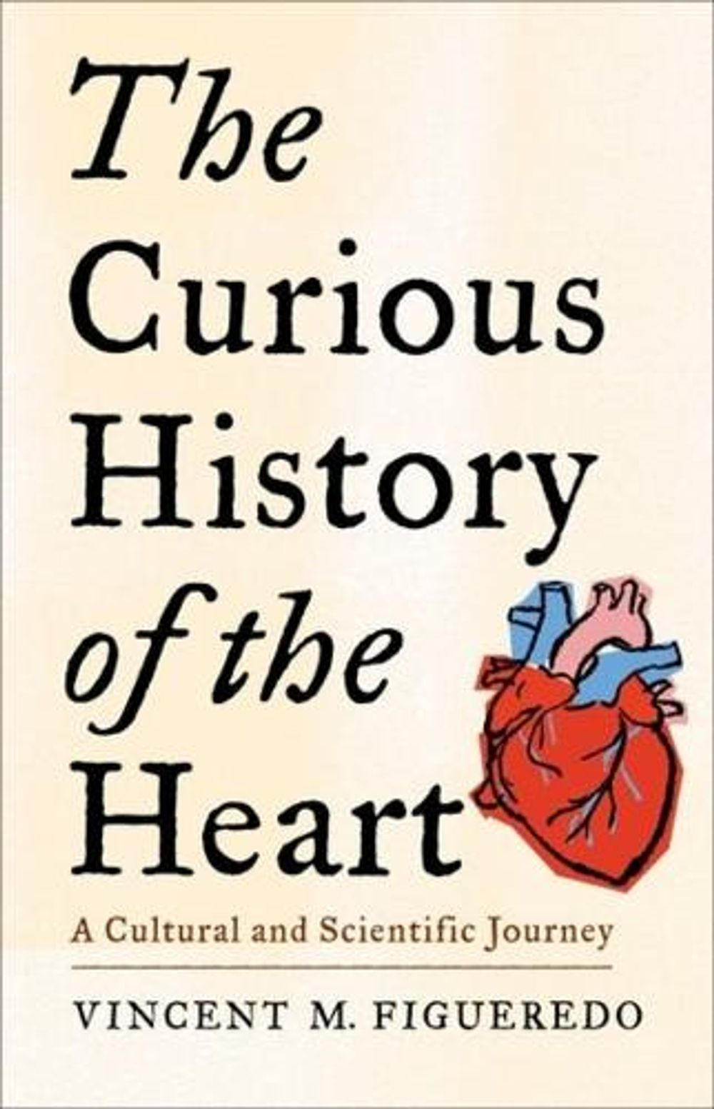 The Curious History of the Heart by Vincent M. Figueredo - ISBN: 9780231208185