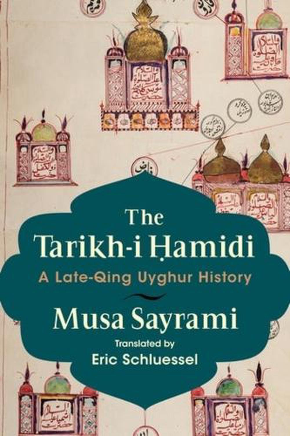 The Tarikh-i Hamidi by Musa Sayrami, Hardcover, 9780231210027 | Buy ...