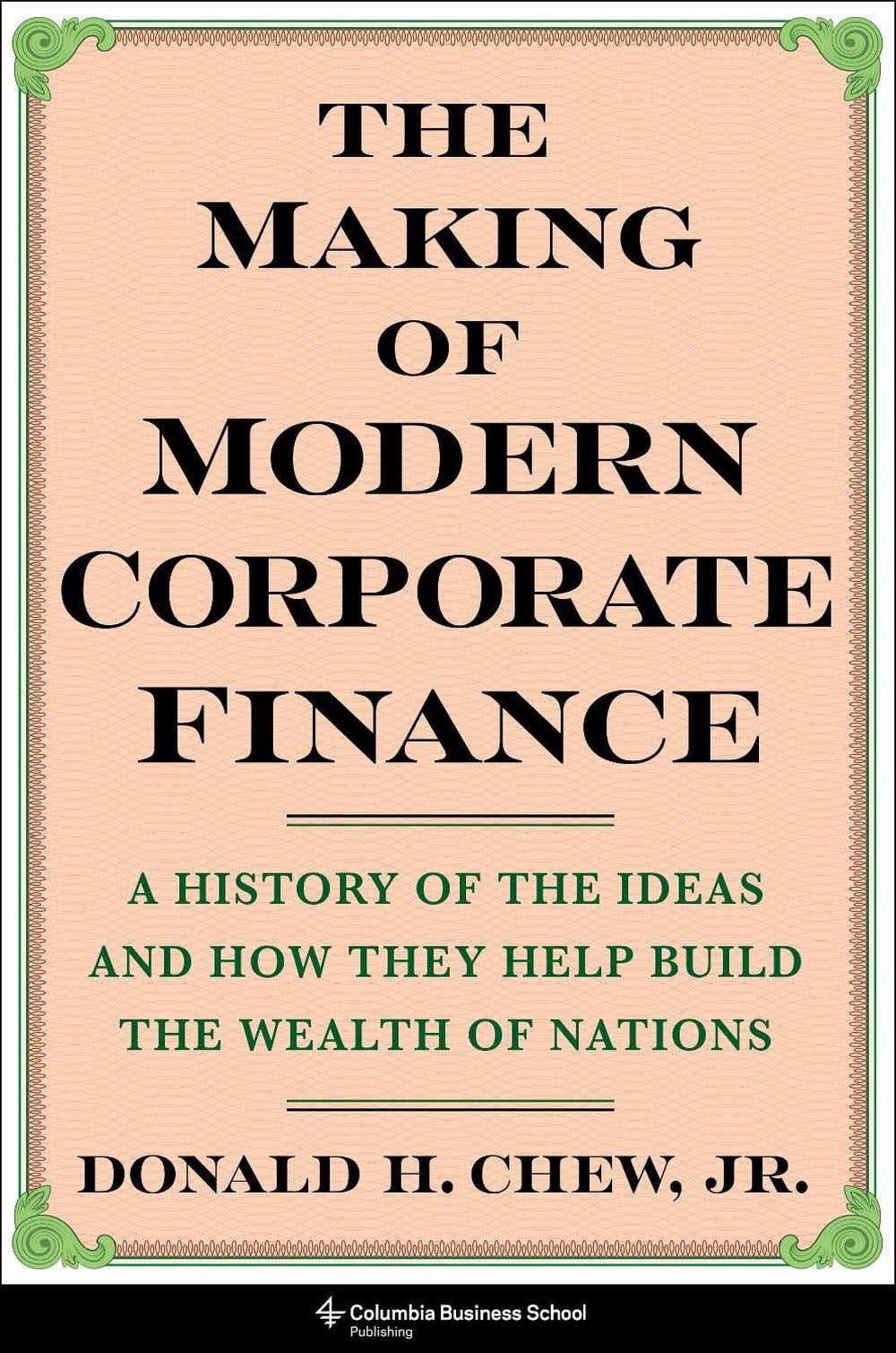 The Making of Modern Corporate Finance by Donald Chew - ISBN: 9780231211109