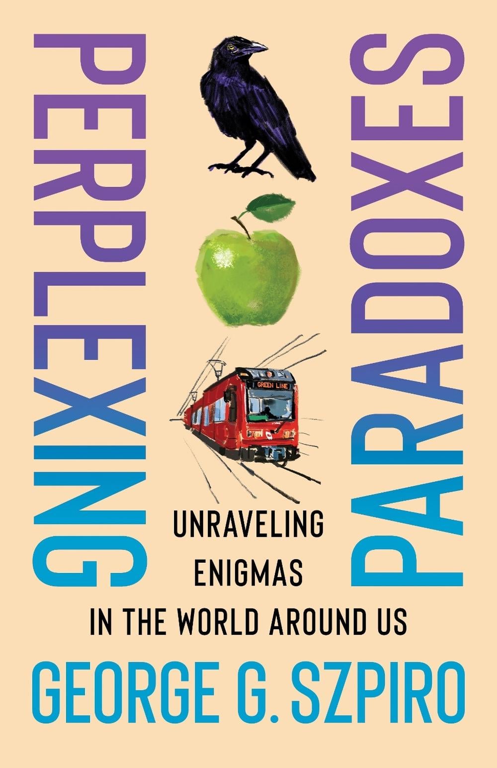 Perplexing Paradoxes by George G. Szpiro - ISBN: 9780231213769