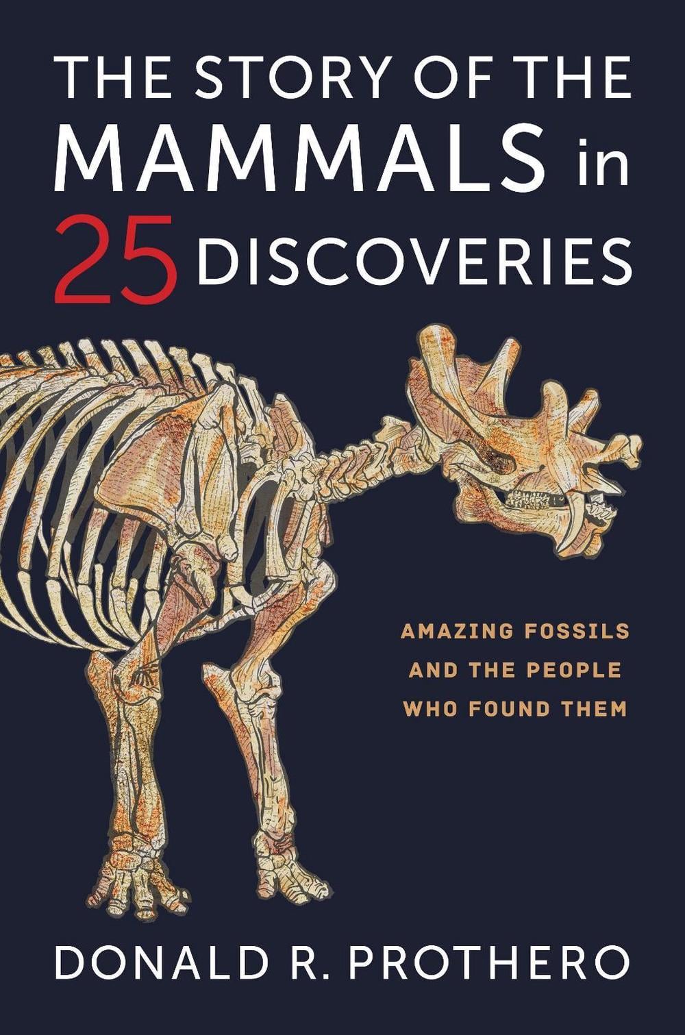 The Story of the Mammals in 25 Discoveries by Donald R. Prothero - ISBN: 9780231218306