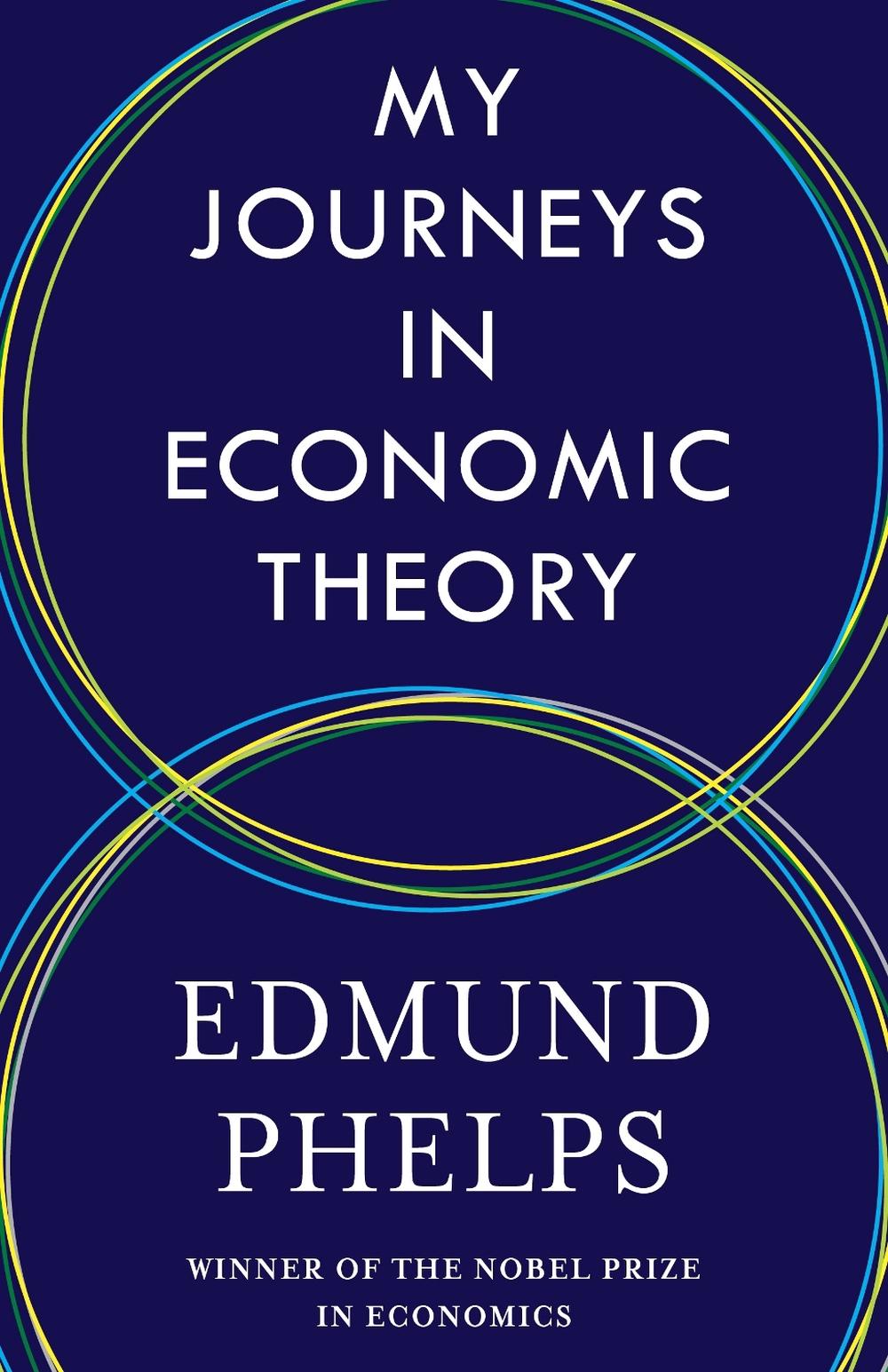 My Journeys in Economic Theory by Edmund Phelps - ISBN: 9780231219105