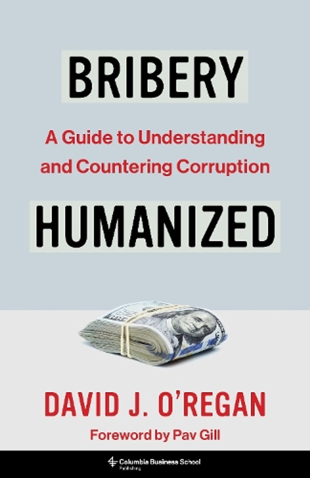 Bribery Humanized by David J. O'Regan - ISBN: 9780231221207