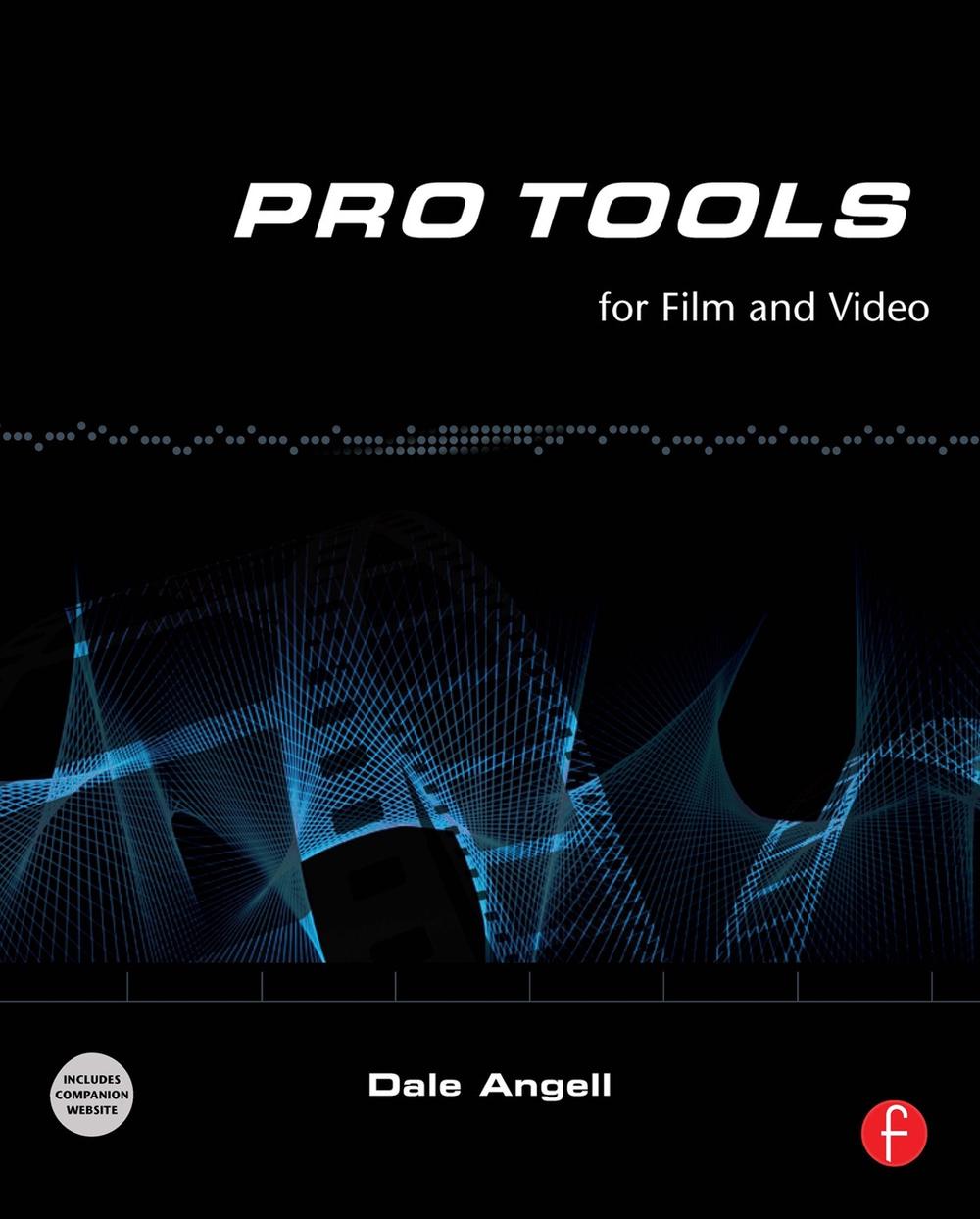 Pro Tools for Film and Video by Dale Angell - ISBN: 9780240520773