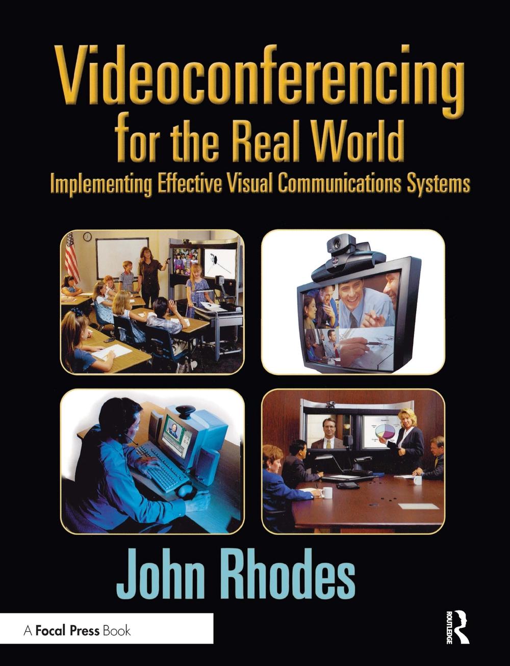 Videoconferencing for the Real World Implementing Effective Visual