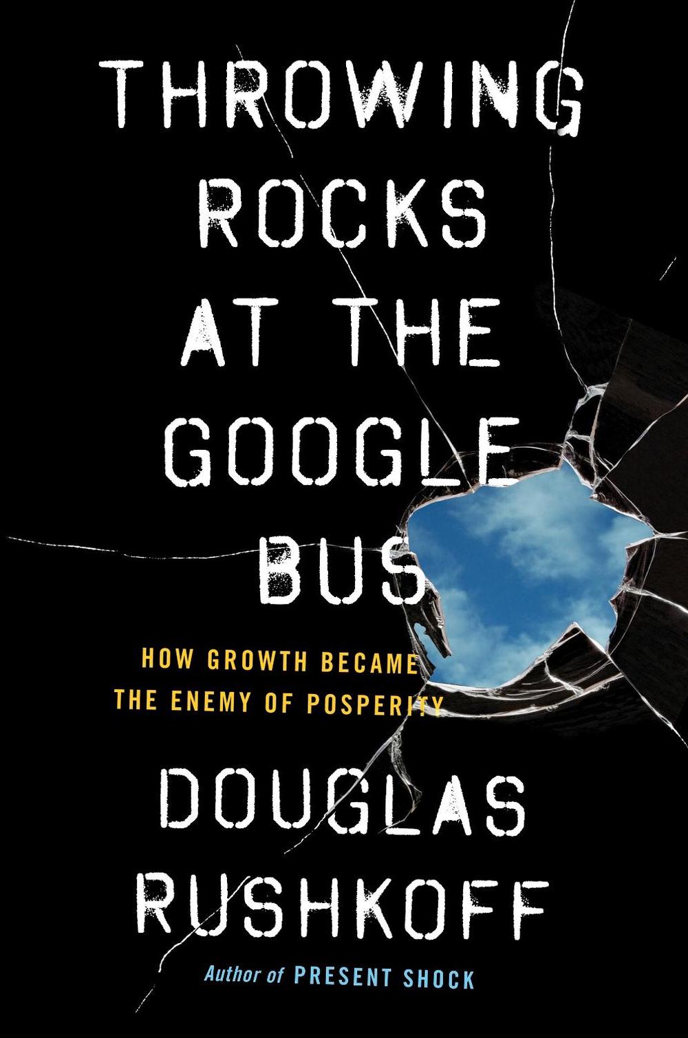 Throwing Rocks at the Google Bus by Douglas Rushkoff - ISBN: 9780241004418