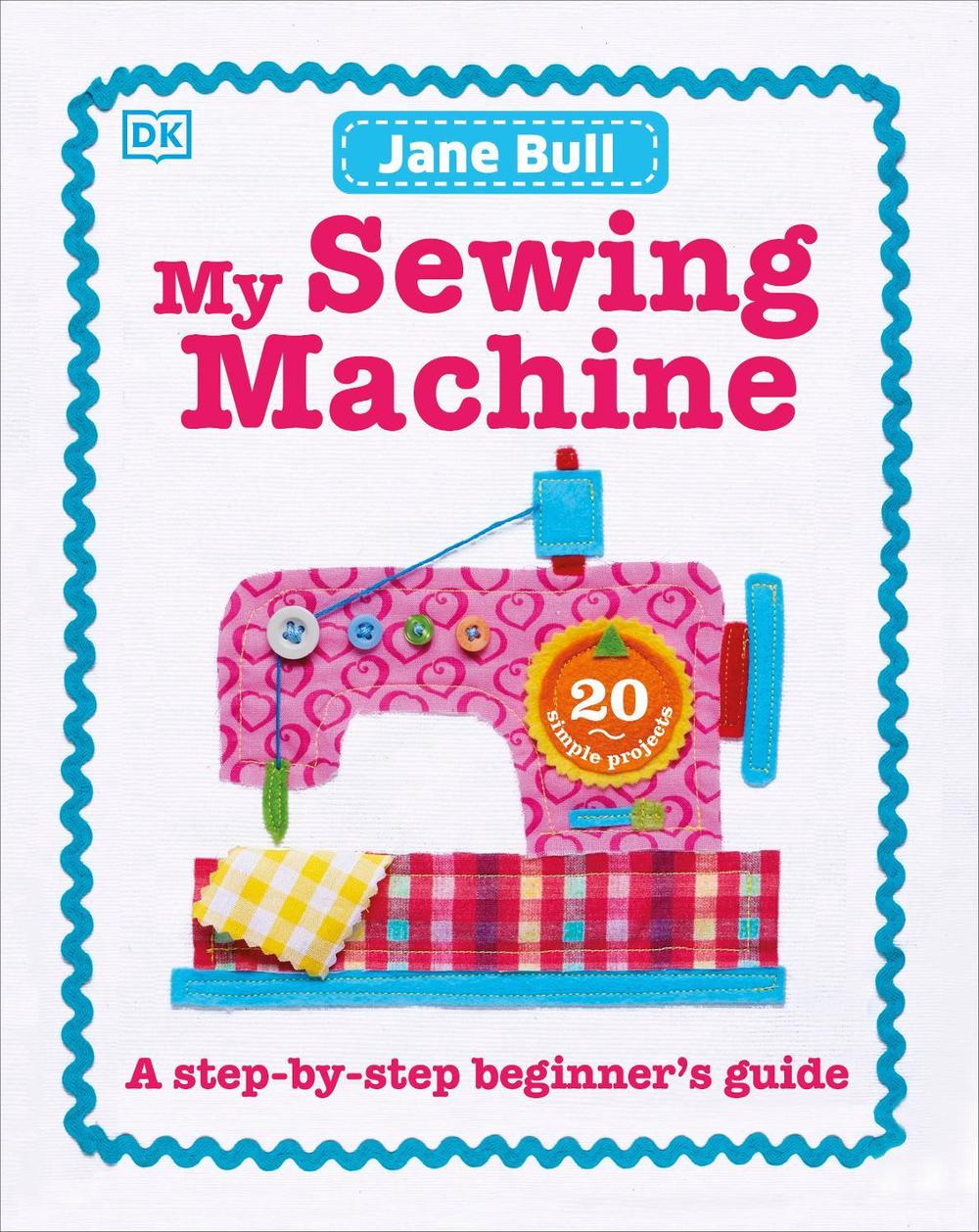 My Sewing Machine Book by Jane Bull - ISBN: 9780241197226