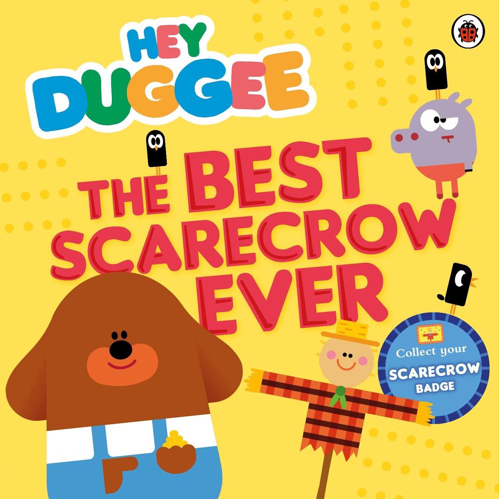 Hey Duggee: The Best Scarecrow Ever by Hey Duggee - ISBN: 9780241201633