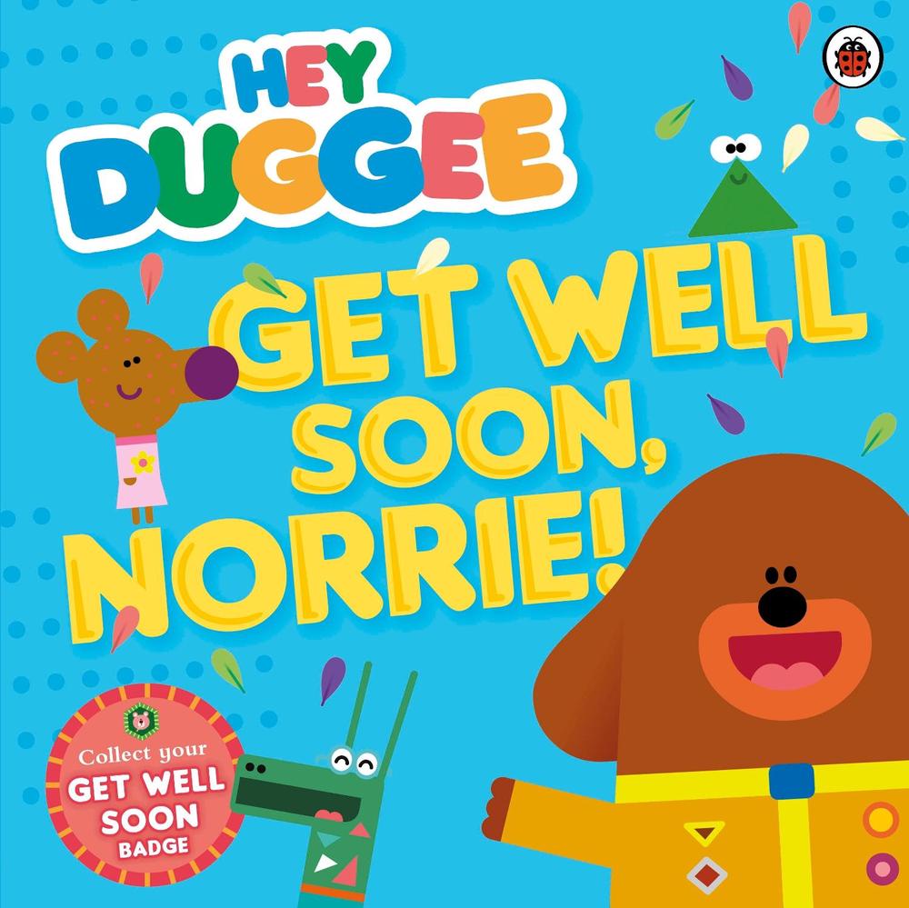 Hey Duggee: Get Well Soon, Norrie! by Hey Duggee - ISBN: 9780241203149