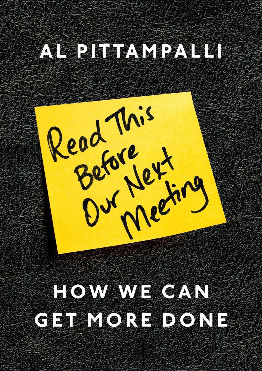 Read This Before Our Next Meeting by Al Pittampalli - ISBN: 9780241209059