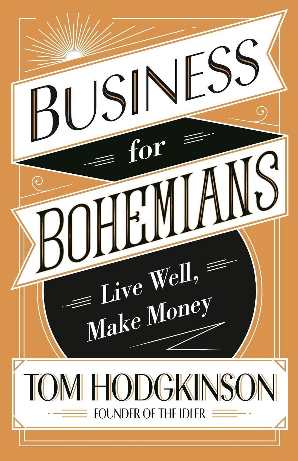 Business for Bohemians by Tom Hodgkinson - ISBN: 9780241244807