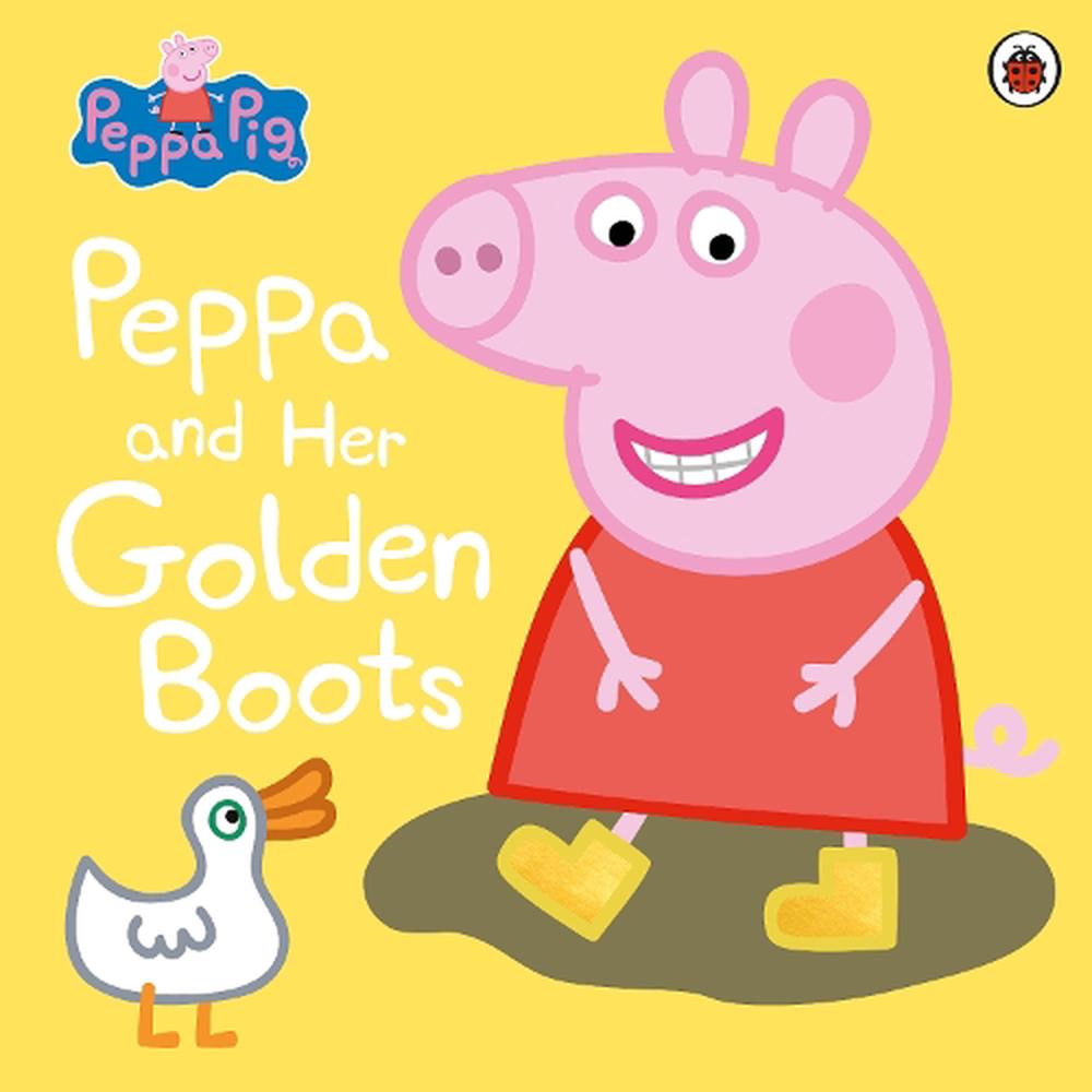 Peppa Pig: Peppa and Her Golden Boots by Peppa Pig, Paperback