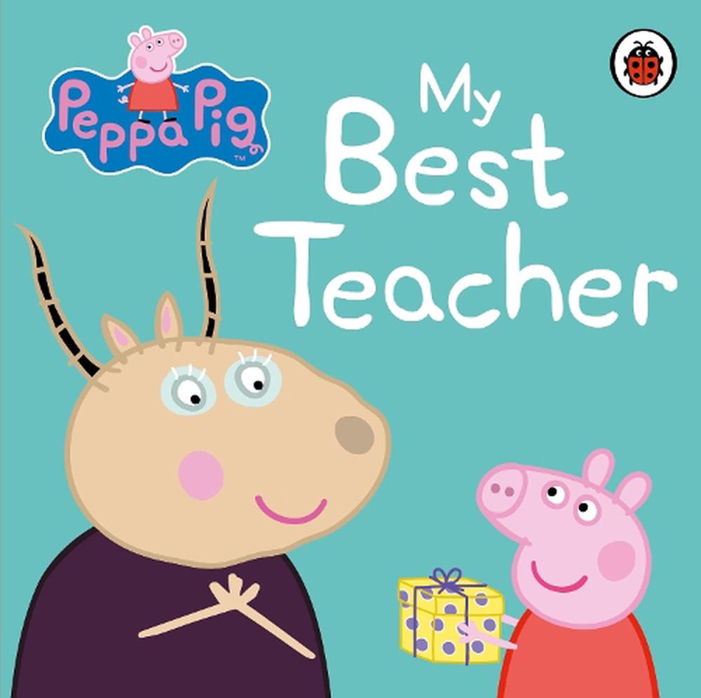 Peppa Pig: My Best Teacher by Peppa Pig, Board Books, 9780241250105 ...