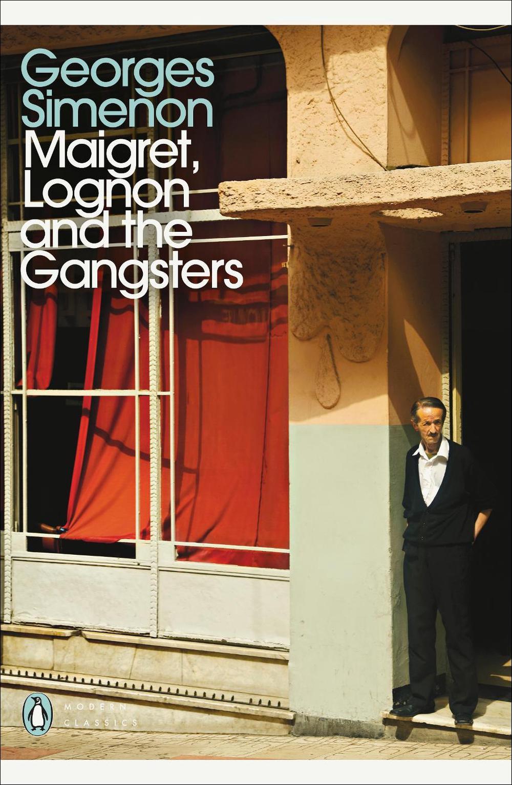 Maigret, Lognon and the Gangsters by Georges Simenon - ISBN: 9780241250662