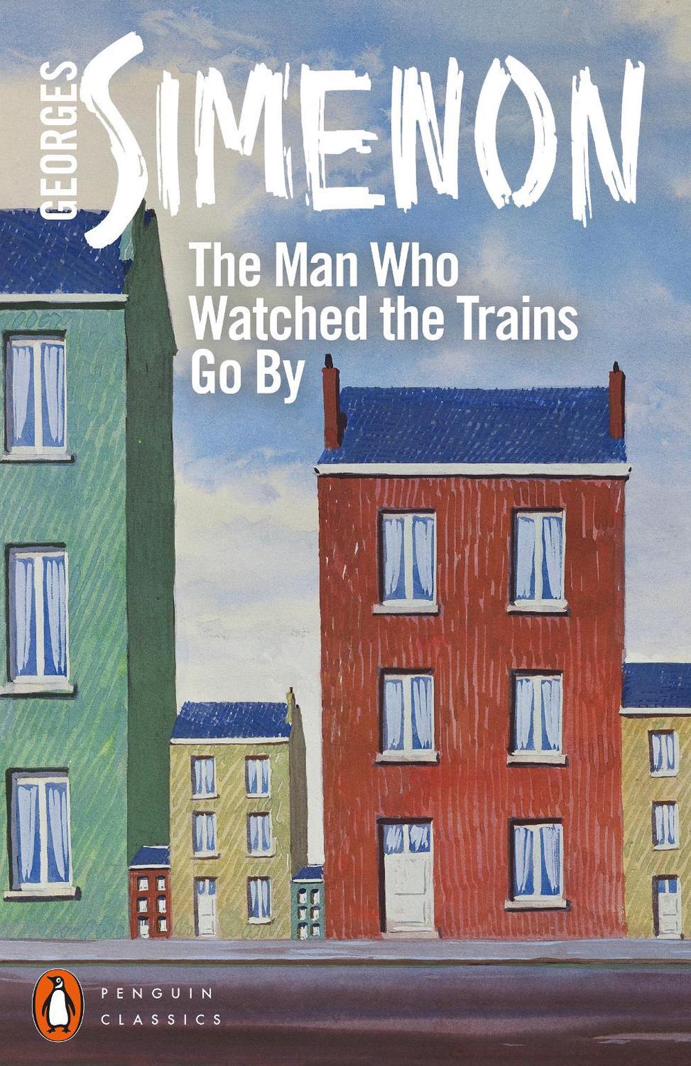 The Man Who Watched the Trains Go By by Georges Simenon - ISBN: 9780241258552
