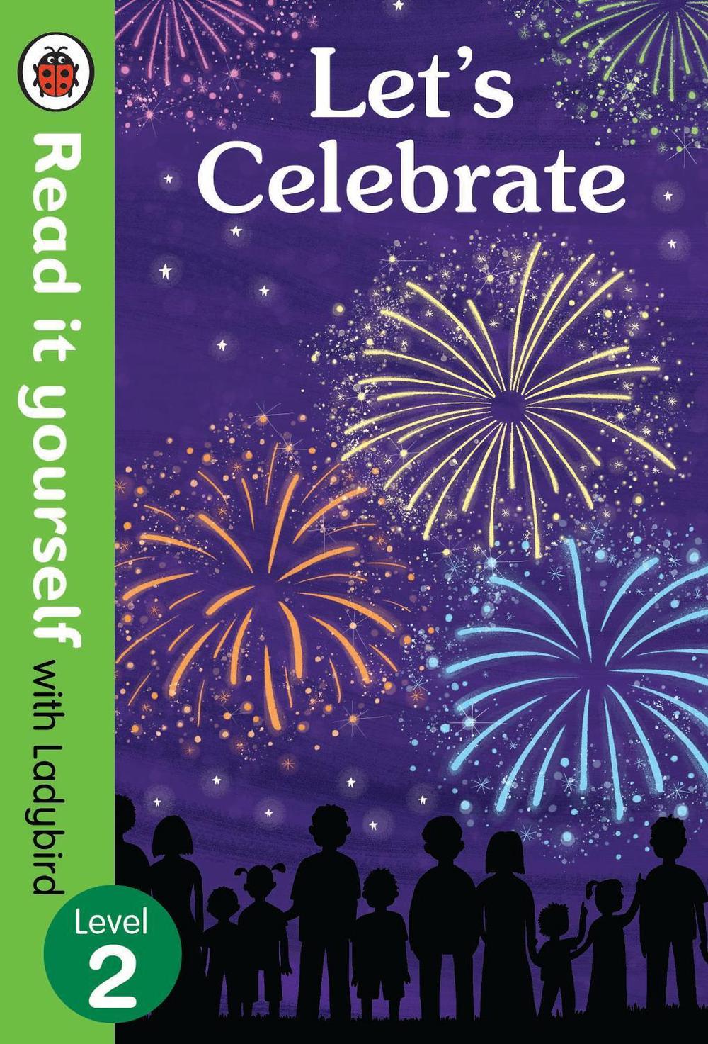 Let’s Celebrate – Read It Yourself with Ladybird Level 2 by Ladybird - ISBN: 9780241275238