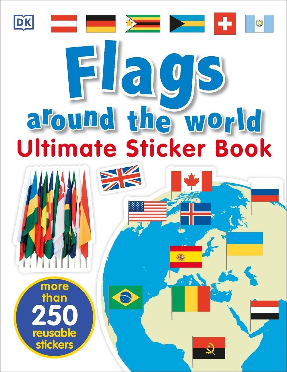 Flags Around the World Ultimate Sticker Book by Dk - ISBN: 9780241283769
