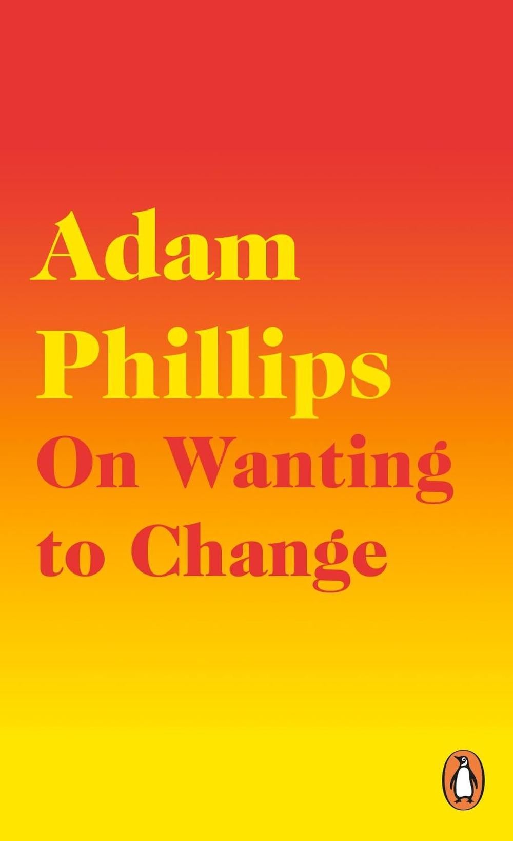On Wanting to Change by Adam Phillips - ISBN: 9780241291771