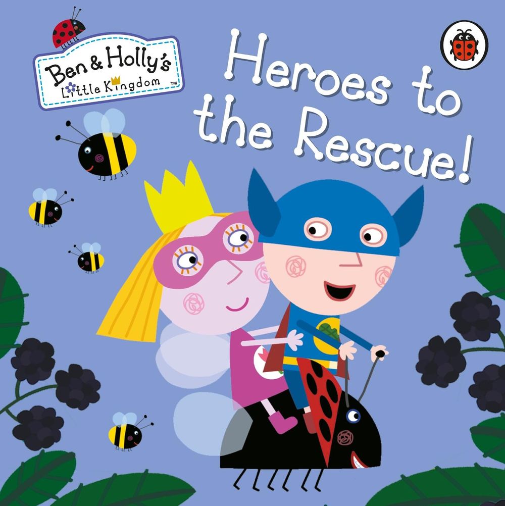 Ben and Holly's Little Kingdom: Heroes to the Rescue! by Ben and Holly's Little Kingdom - ISBN: 9780241296042