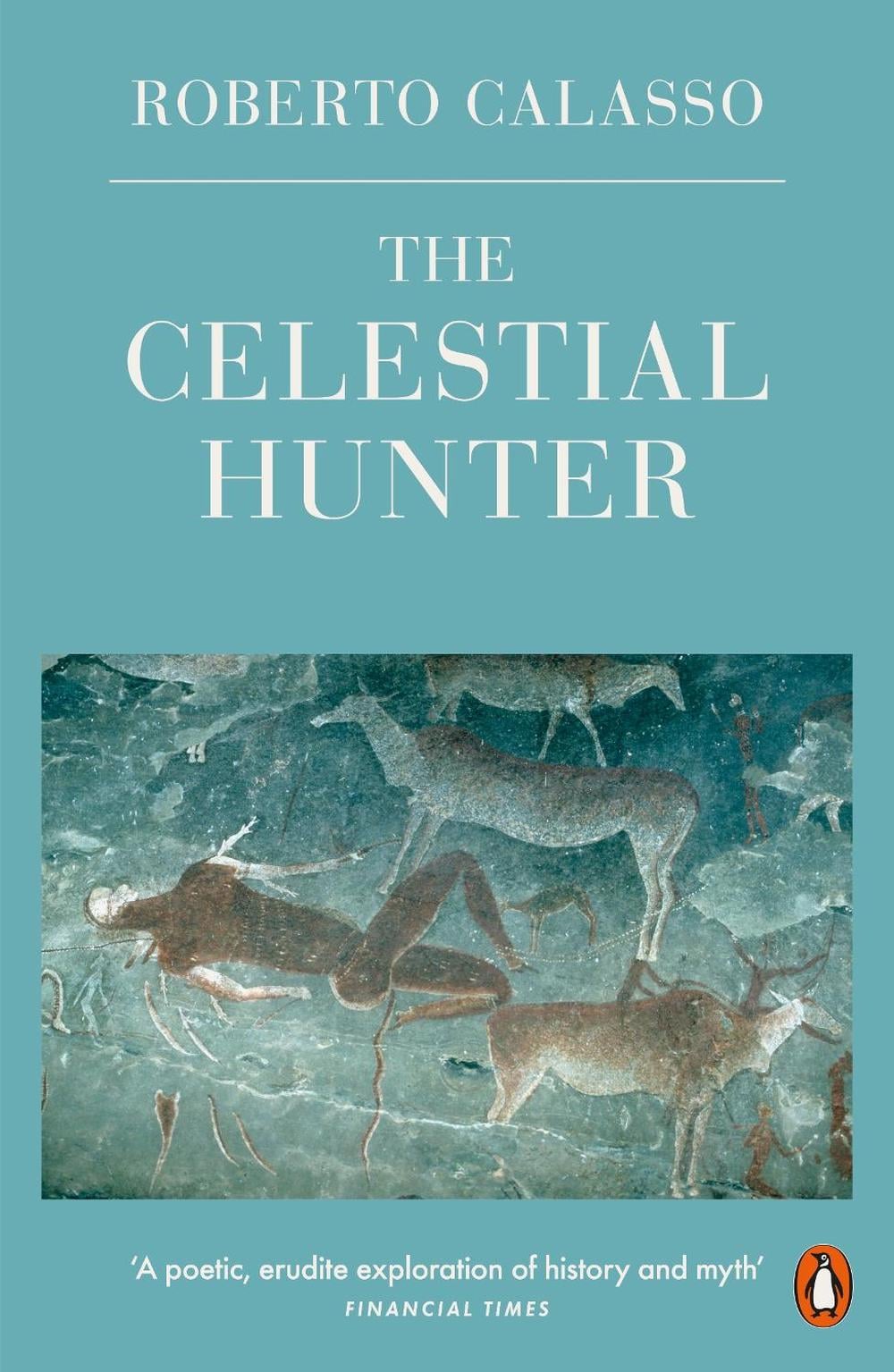 The Celestial Hunter by Roberto Calasso - ISBN: 9780241296752