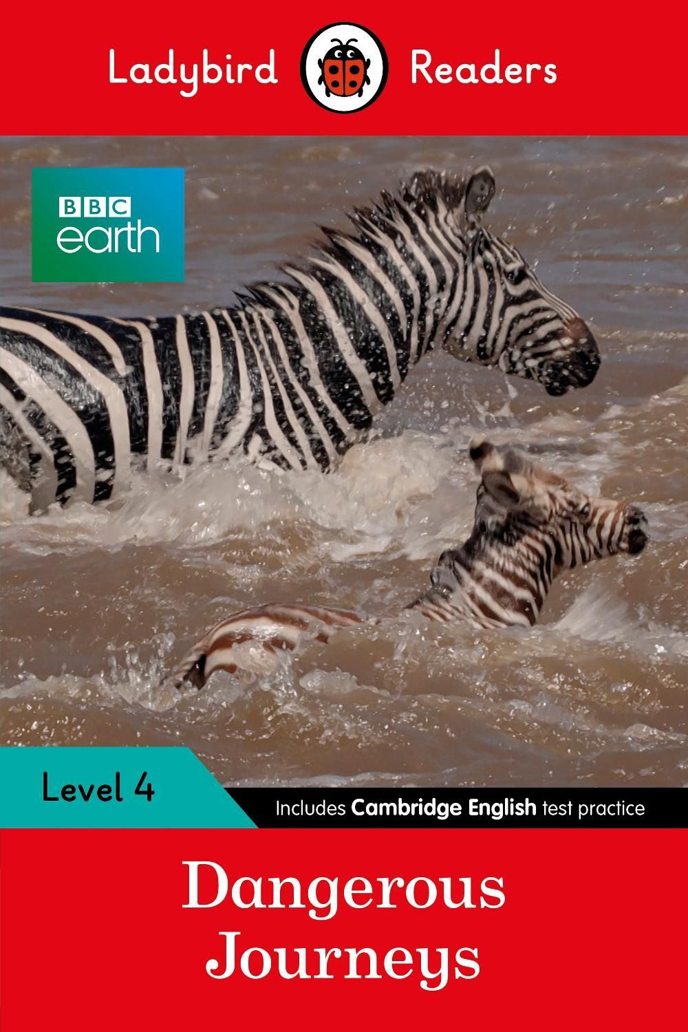 Ladybird Readers Level 4 - BBC Earth - Dangerous Journeys (ELT Graded Reader) by Ladybird - ISBN: 9780241298916