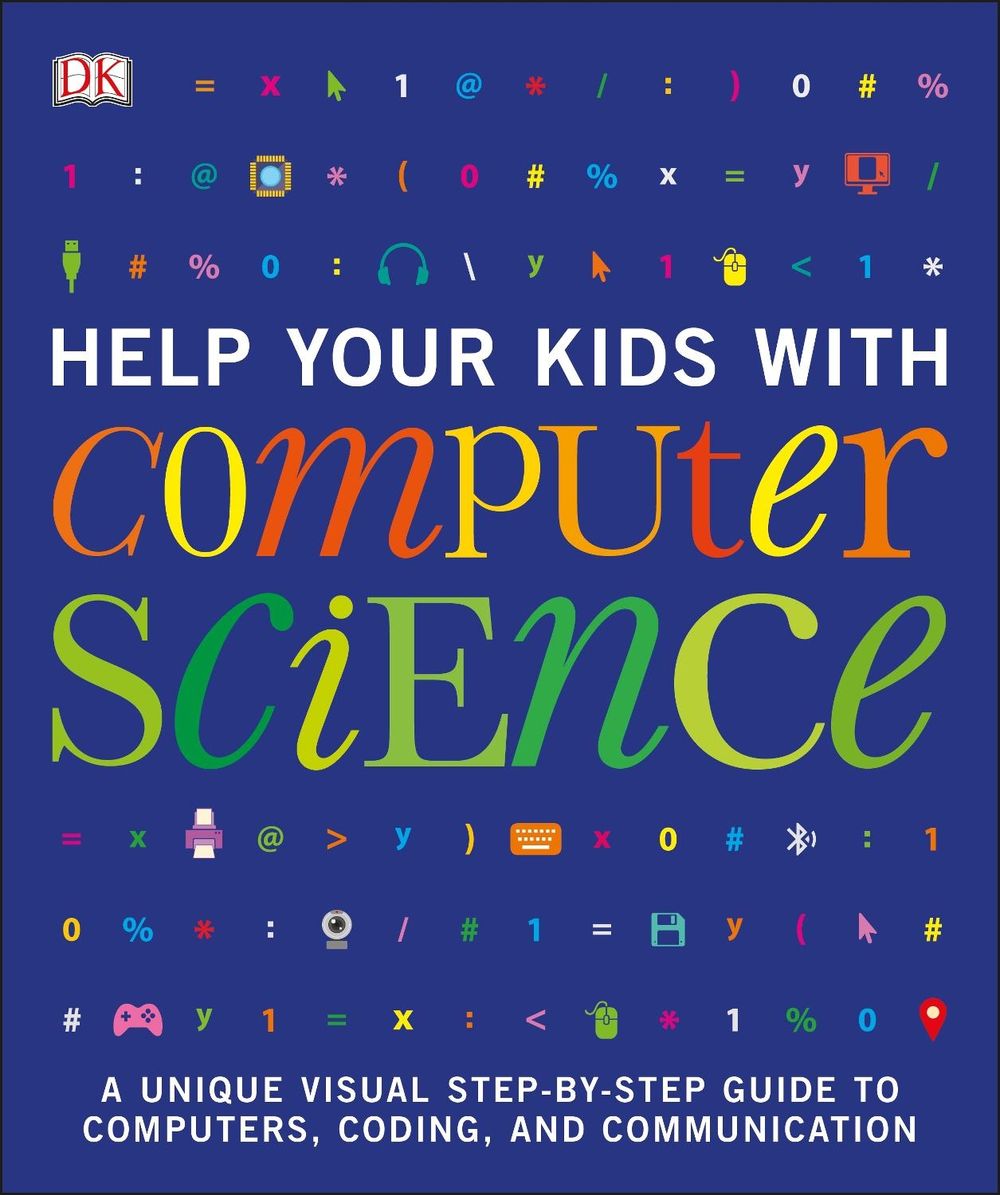 Help Your Kids with Computer Science (Key Stages 1-5) by DK - ISBN: 9780241302293