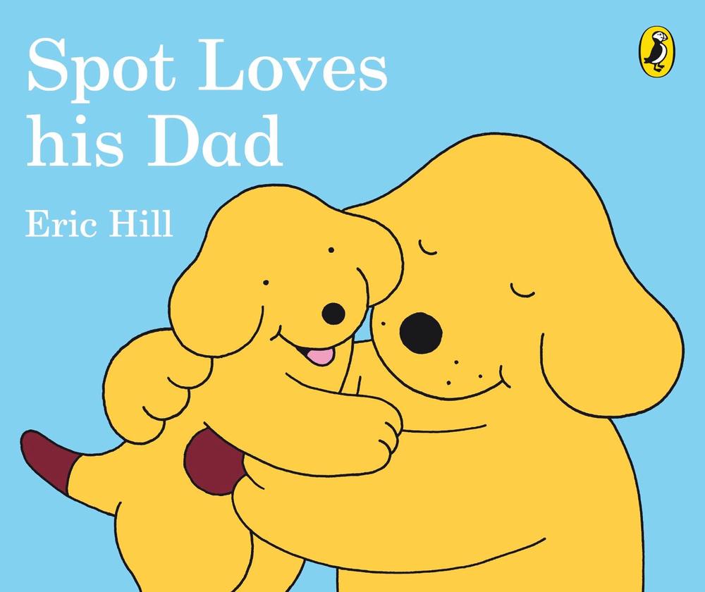 Spot Loves His Dad, 9780241304051