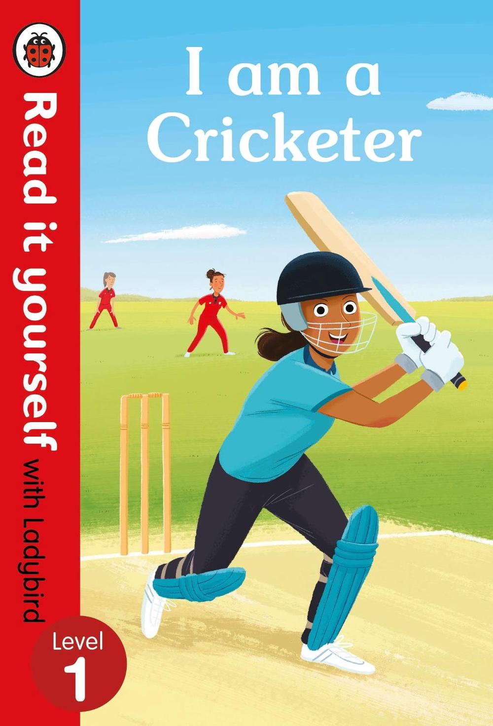 I am a Cricketer – Read it yourself with Ladybird Level 1 by Ladybird - ISBN: 9780241312520