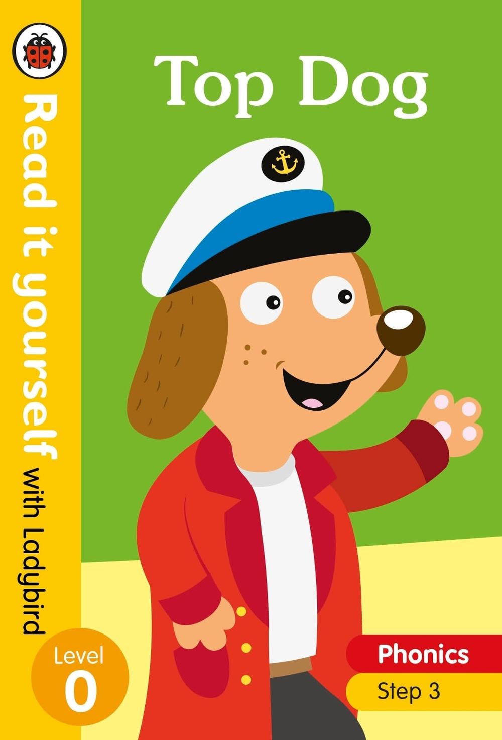 Top Dog – Read it yourself with Ladybird Level 0: Step 3 by Ladybird - ISBN: 9780241312582