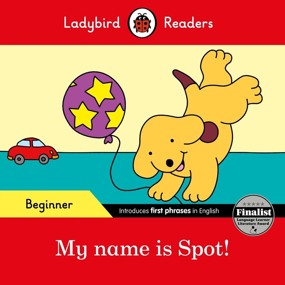 Ladybird Readers Beginner Level - Spot - My name is Spot! (ELT Graded Reader) by Ladybird - ISBN: 9780241316092