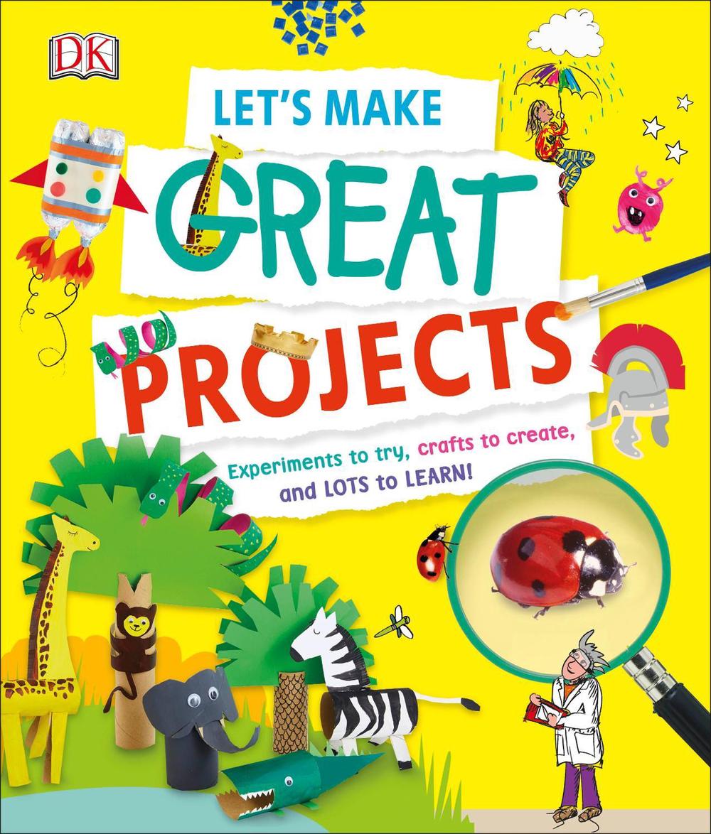 Let's Make Great Projects by DK - ISBN: 9780241316191