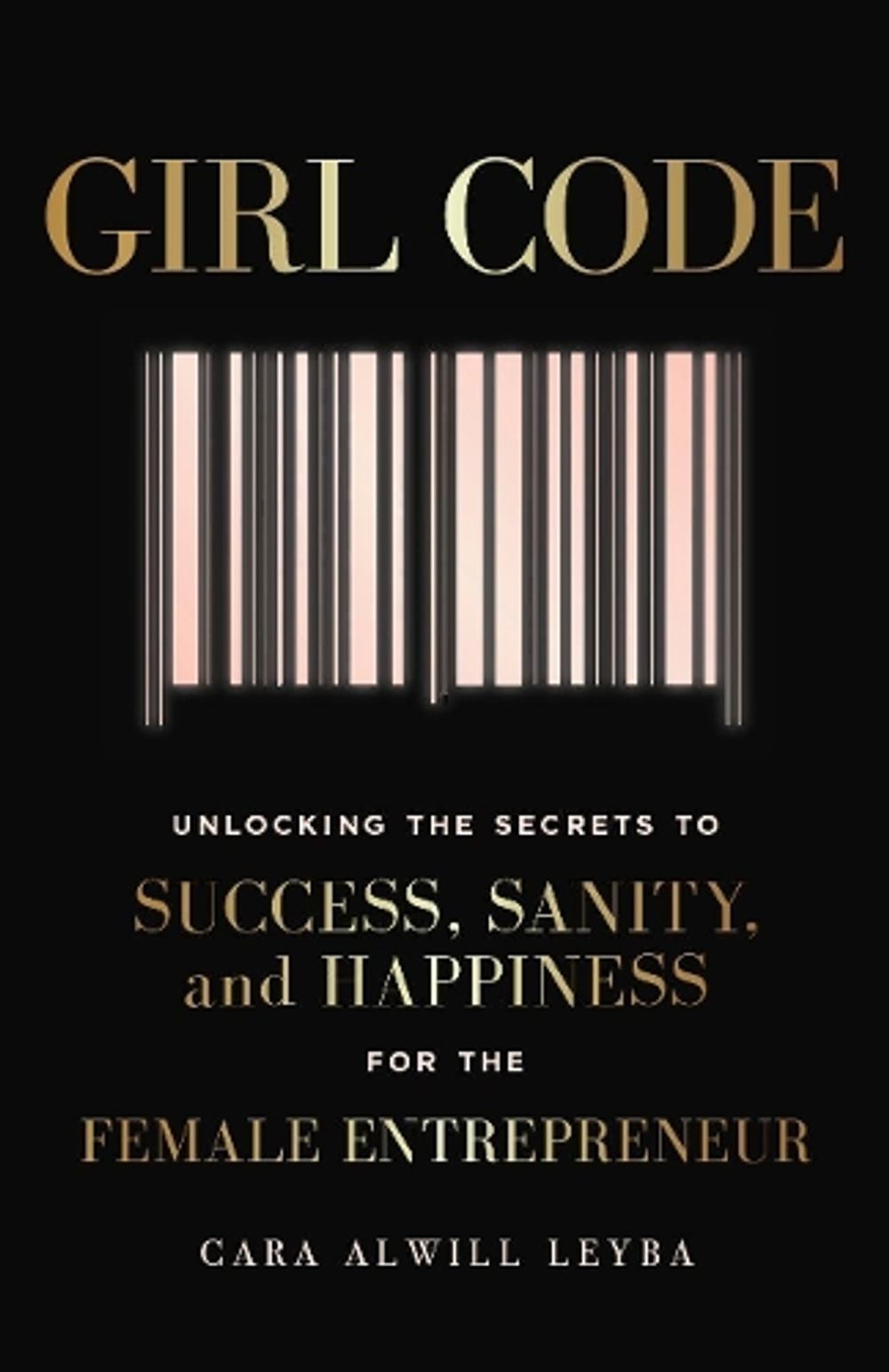 Girl Code by Cara Alwill Leyba - ISBN: 9780241318072
