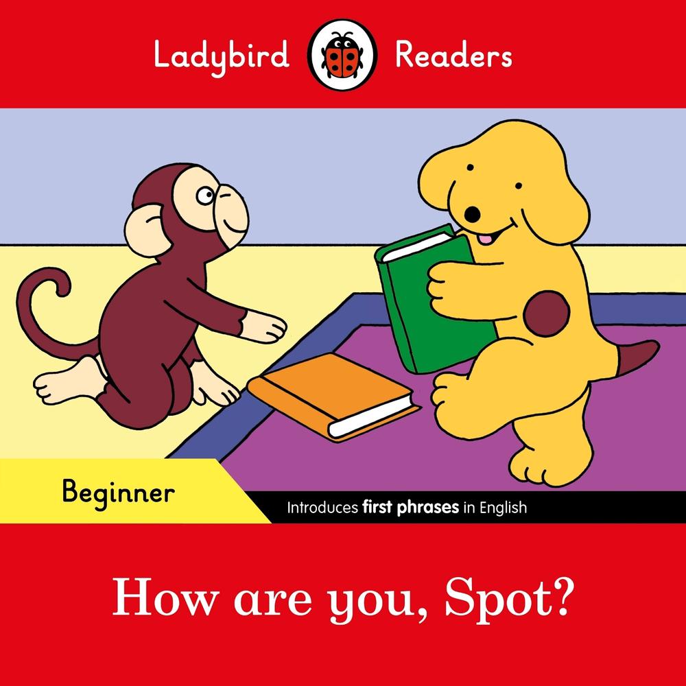 How Are You Spot Ladybird Readers Beginner Level By Ladybird Ladybird Paperback Buy Online At The Nile