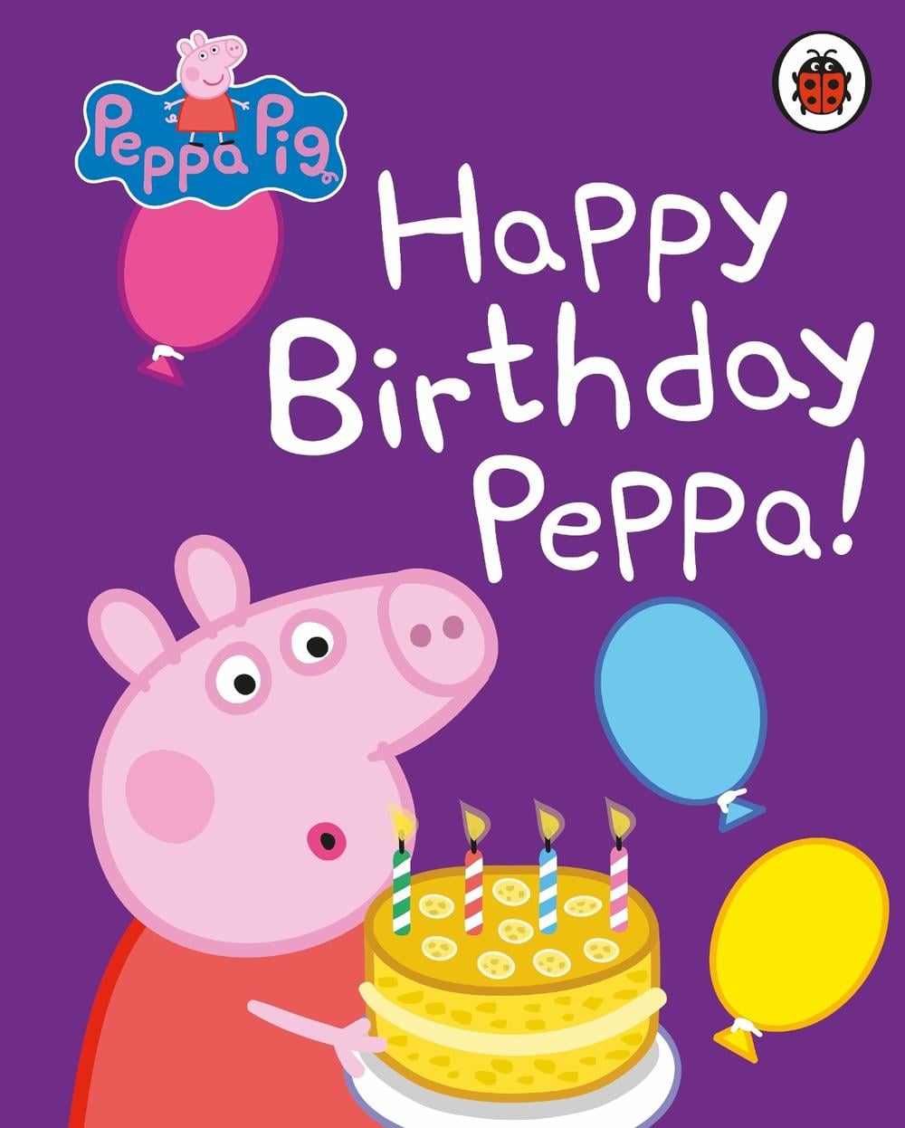 Peppa Pig: Happy Birthday, Peppa by Peppa Pig - ISBN: 9780241321492