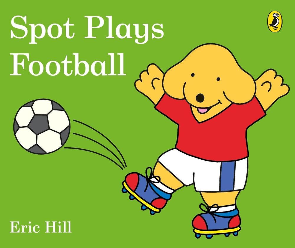 Spot Plays Football by Eric Hill - ISBN: 9780241327050