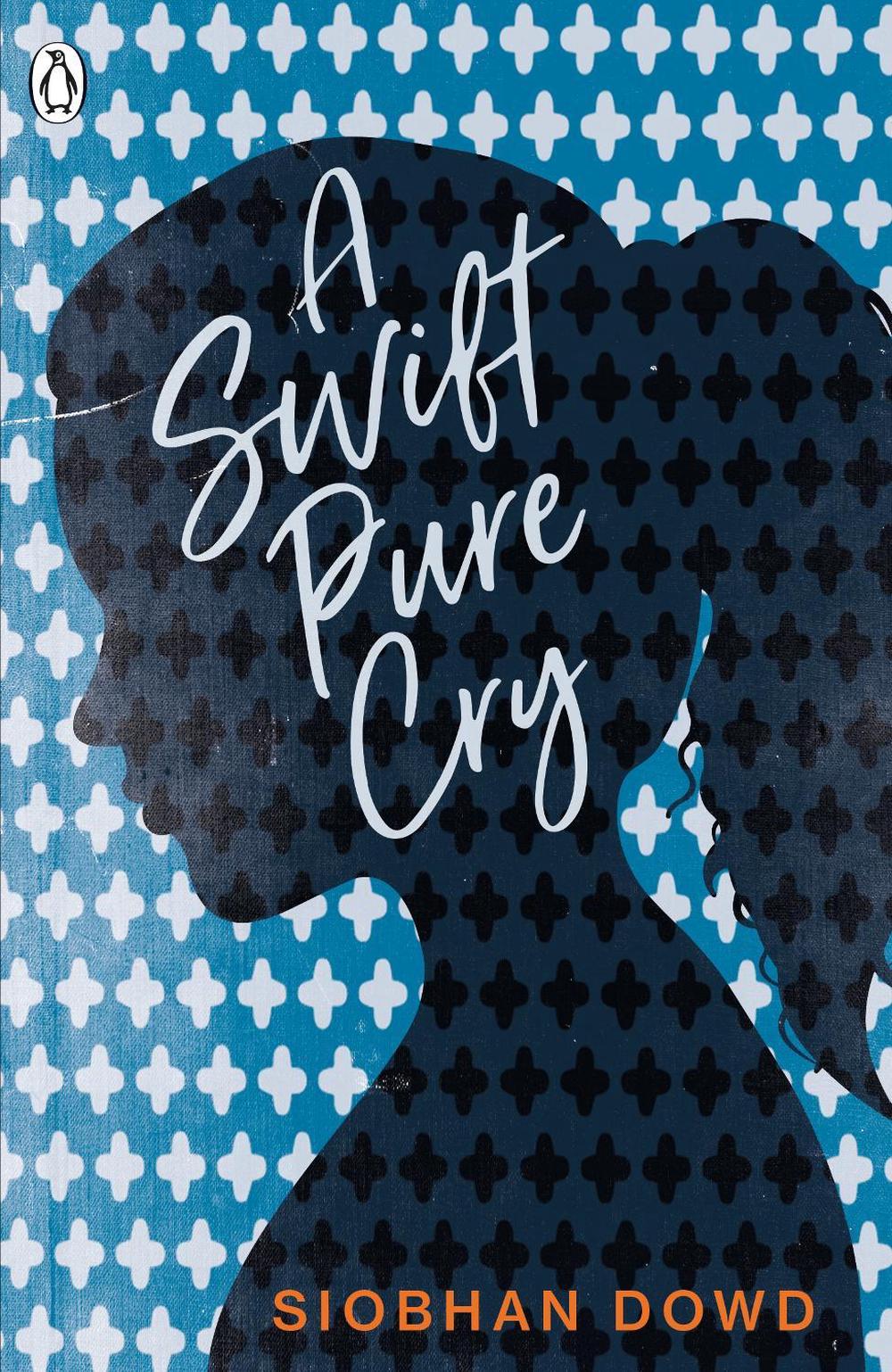 A Swift Pure Cry by Siobhan Dowd - ISBN: 9780241331200