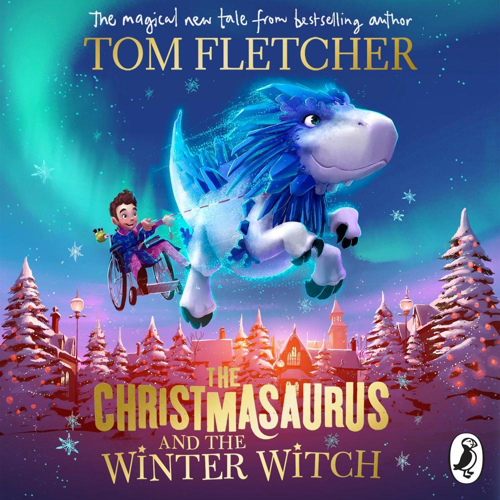 The Christmasaurus and the Winter Witch by Tom Fletcher - ISBN: 9780241338582
