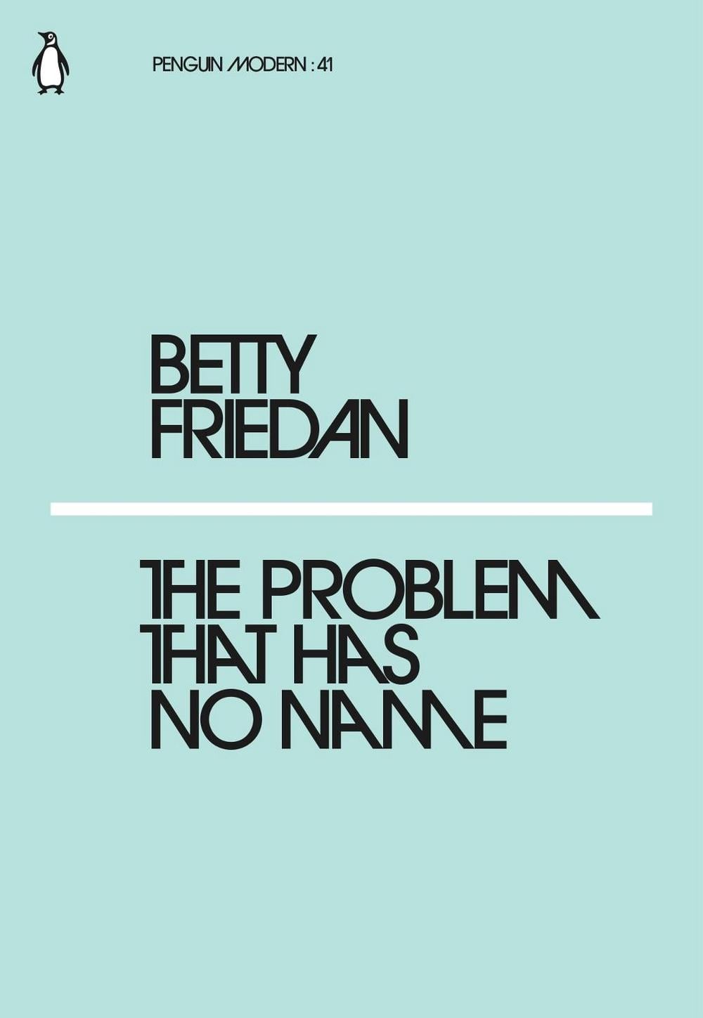 The Problem that Has No Name by Betty Friedan - ISBN: 9780241339268